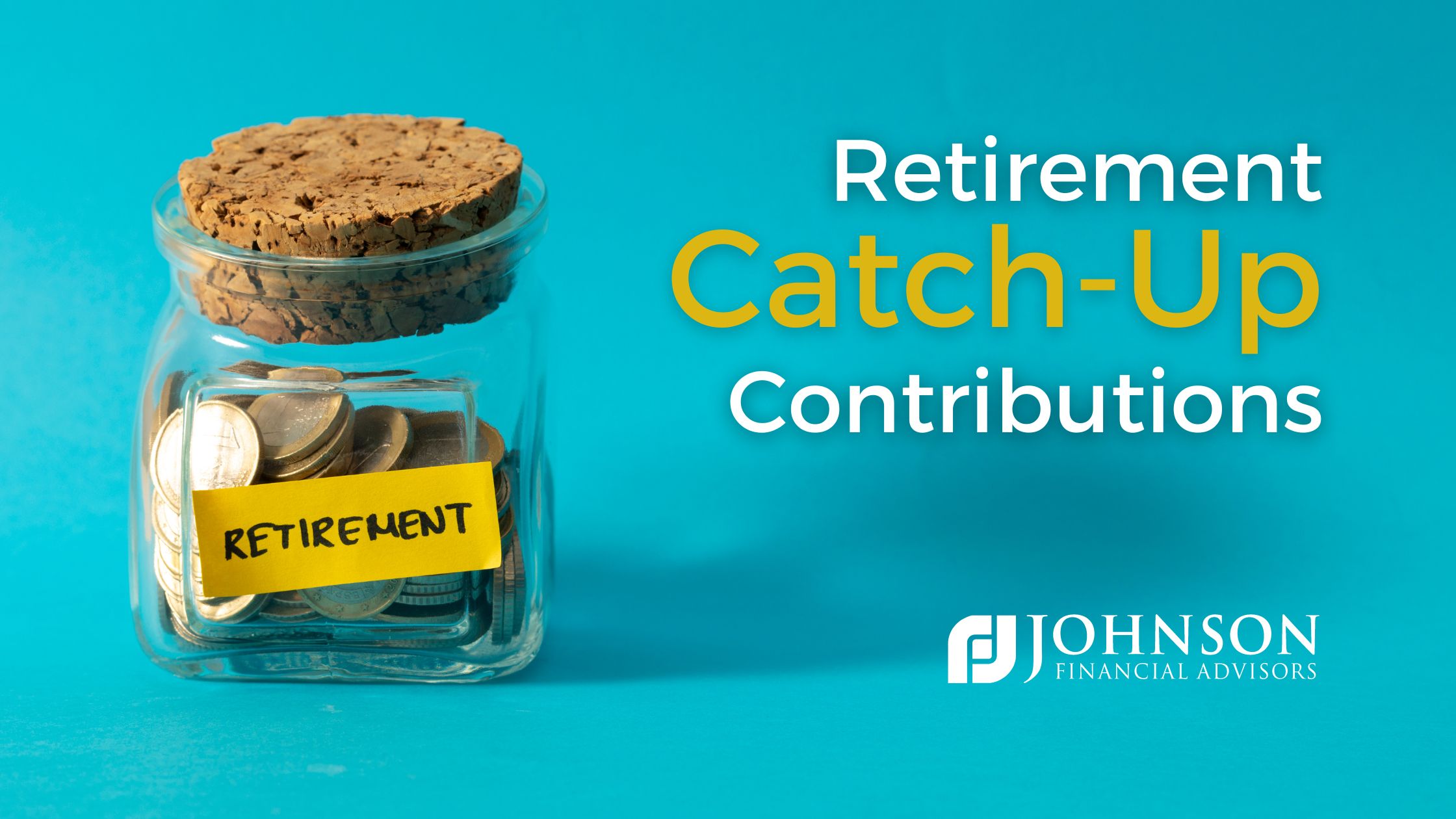 CatchUp Contributions How They Can Help Boost Retirement Savings